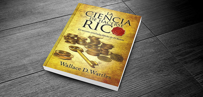 La Ciencia de Hacerse Rico de Wallace D. Wattles [RESUMEN ANIMADO]
