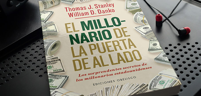 El millonario de la puerta de al lado: Los sorprendentes secretos de los  millonarios estadounidenses by Thomas J. Stanley